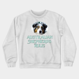 Australian Shepherds Rule! Crewneck Sweatshirt